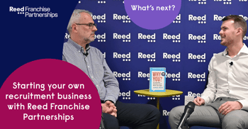 What's Next?: Starting your own recruitment business with Reed Franchise Partnerships